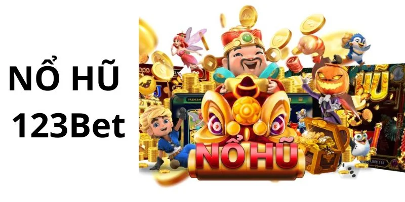 Nổ hũ 123bet - Cách chơi và chiến thuật chi tiết để trúng lớn
